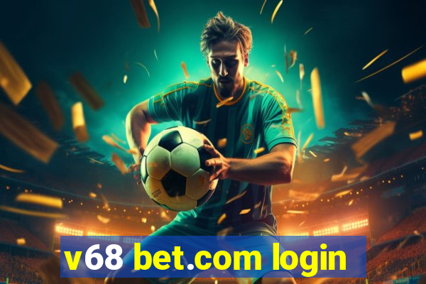 v68 bet.com login